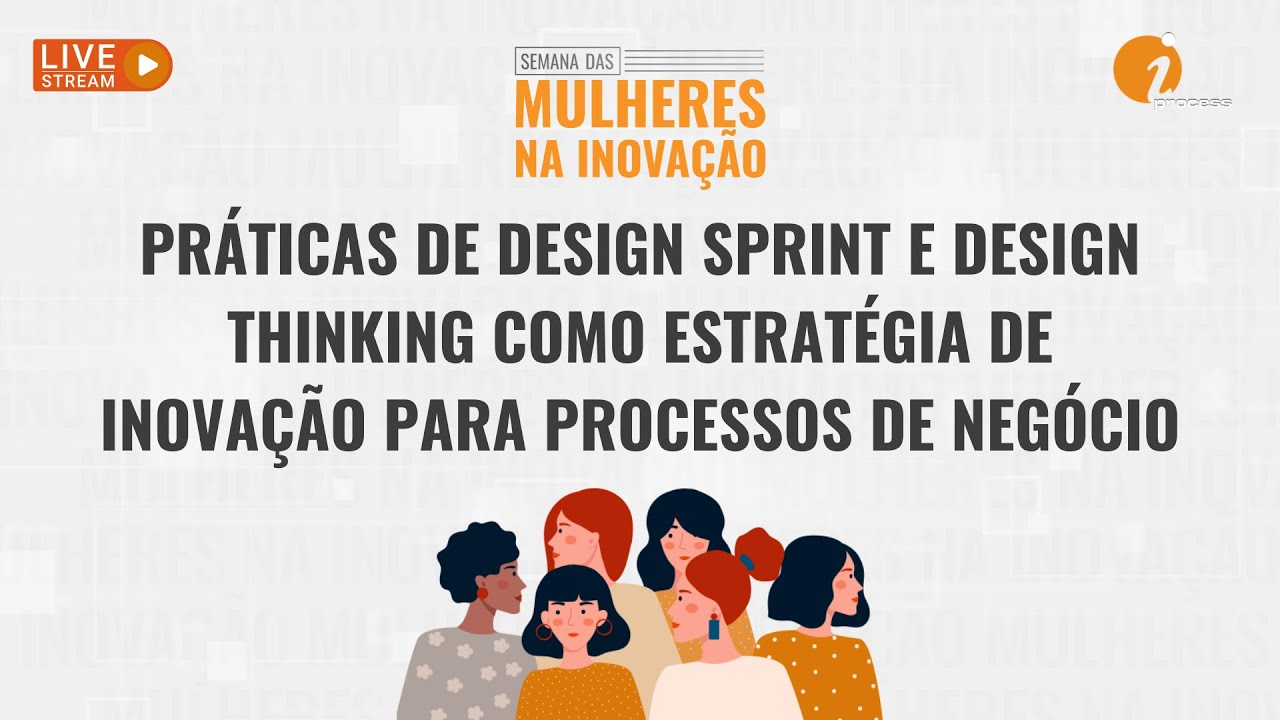 Práticas de Design Sprint e Design Thinking como Estratégia de Inovação para Processos de Negócio
